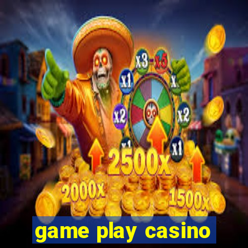 game play casino